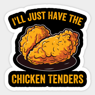 I'll Just Have The Chicken Tenders Foodie Humor Sticker